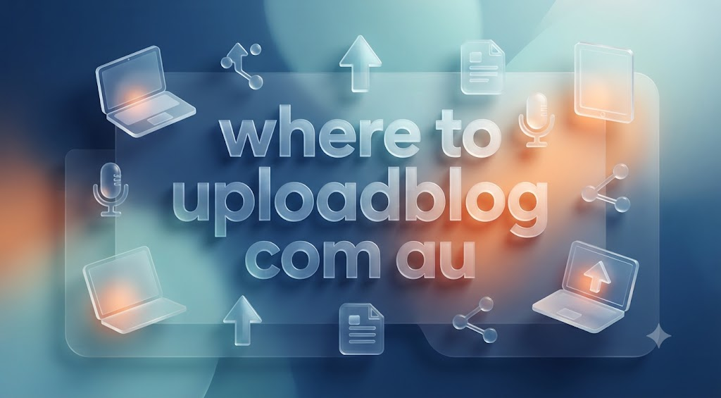 where to uploadblog com au